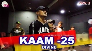 Kaam 25 - Divine | Aman Shahi | Dance Choreography | The Dance World | ADC 2