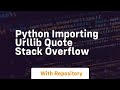 Python Importing urllib quote Stack Overflow