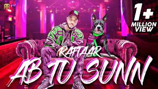 Ab Tu Sunn | new rap song | Raftaar new song 2020 | Raftaar Music Series