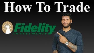 How to Trade With Fidelity | Beginner’s Guide to Investing