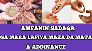 AMFANIN SADAKA GA MARA LAFIYA MAZA DA MATA A ADDINANCE