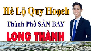 🔴 Hé Lộ Bản Đồ Quy Hoạch Long Thành Tuyệt Đối Phải Xem Hết Cực Kỳ Giá Trị | Rất Nhiều Cơ Hội