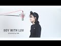 BTS (방탄소년단) - 작은 것들을 위한 시 (Boy With Luv) feat.Halsey COVER