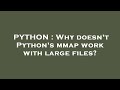 PYTHON : Why doesn't Python's mmap work with large files?