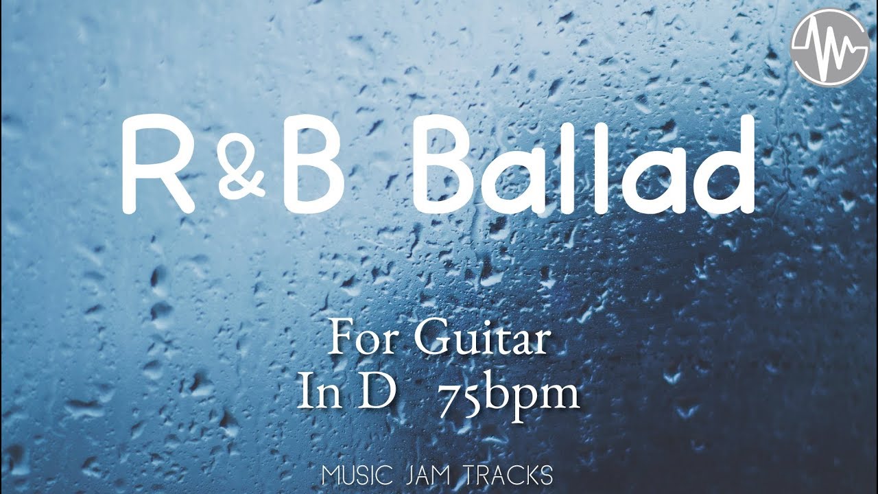 R&B BALLAD Jam For【Guitar】D Major 75bpm No Guitar BackingTrack - YouTube