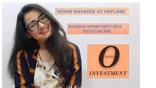 SENIOR MANAGER AT ORIFLAME | EARNINGS \u0026 BUSINESS OPPORTUNITY | NIYATI SACHDE