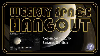 Weekly Space Hangout - Sept. 16, 2016: Universe Sandbox Developers