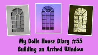 My Dolls House Diary #55 - Building an Arched Window