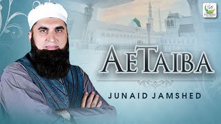 Junaid Jamshed - Ae Taiba - Heart Touching Naat - Tauheed Islamic