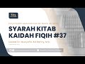 Syarah Kitab Kaidah Fiqih (Pertemuan Ke-37 : Kaidah Ke-43 & 44)  | Ust. Dr. Musyaffa Ad-Dariny, M.A.