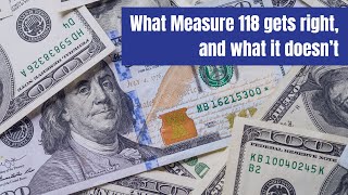 What Measure 118 gets right and what it doesn't