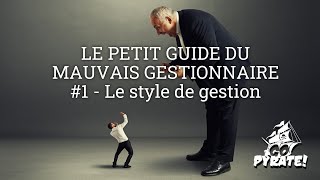 Le style de gestion du mauvais gestionnaire - Le petit guide du mauvais gestionnaire #1