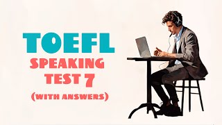 TOEFL SPEAKING PRACTICE TEST 7 | NEW (2024), with answers