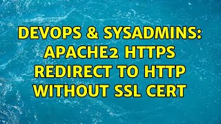 DevOps & SysAdmins: apache2 https redirect to http without ssl cert (2 Solutions!!)
