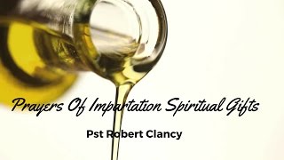 PRAYER OF IMPARTATION OF SPIRITUAL GIFTS