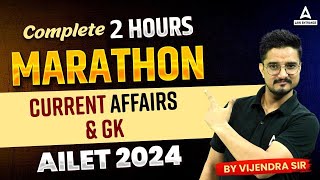 AILET 2024 Current Affairs & GK | 2 Hours Complete Marathon Class | AILET 2024 Preparation