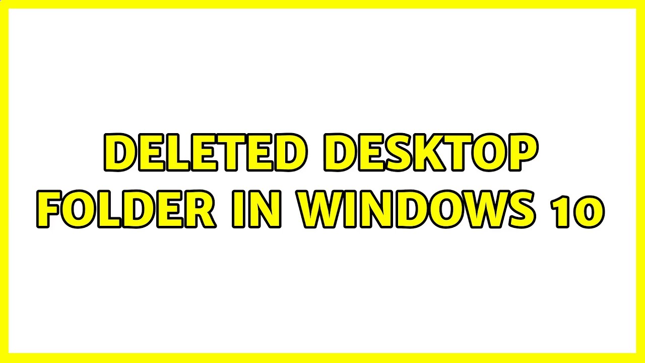 Deleted Desktop Folder In Windows 10 - YouTube