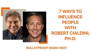 7 Ways to Influence People with Robert Cialdini, Ph.D