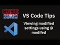 VS Code tips — Viewing modified settings using @modifed