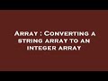 Array : Converting a string array to an integer array