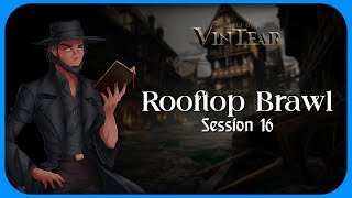 Trials of VinTear - Rooftop Brawl | Session 16