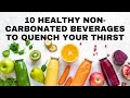 10 Healthy Non Carbonated Beverages to Quench Your Thirst