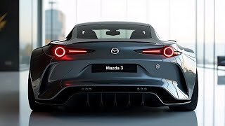 All New 2025 Mazda 3: First Look The Perfect Blend of Style and Power