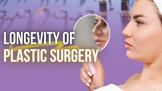 Understanding the Longevity of Plastic Surgery | Lesson of the Day