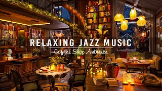 Soft Jazz Music & Cozy Coffee Shop Ambience for Working, Studying ☕ Relaxing Jazz Instrumental Music