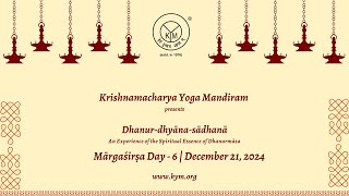 Dhanur Dhyāna Sādhanā | Mārgaśirṣa Day - 6 | December 21, 2024