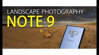 I SHOT LANDSCAPE PHOTOGRAPHY WITH A SAMSUNG GALAXY NOTE 9!