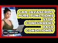 Can JavaScript Pure Functions Stop Concurrent Race Conditions? - JavaScript Toolkit