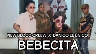 Bebecita - New Blood Creew Ft. Danico el Unico (Audio No Oficial)