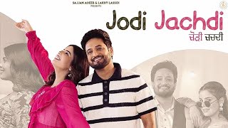 Jodi Jachdi (Official Video) Sajjan Adeeb |Geet Goraaya | Vicky Dhaliwal | New Punjabi Songs 2023