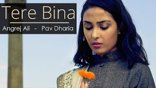 Pav Dharia - New Punjabi Songs - Latest Punjabi Songs - Tere Bina - Angrej Ali