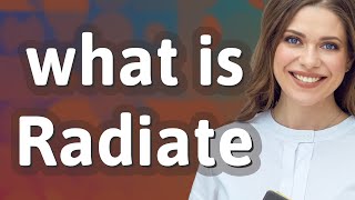 Radiate | meaning of Radiate