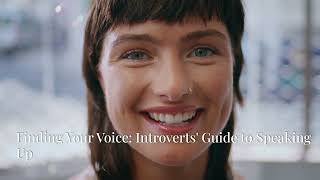 Finding Your Voice: How Introverts Can Speak Up in Group Settings