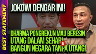 JOKOWI DENGAR INI! DHARMA PONGREKUN MAU BERESIN UTANG DALAM SEHARI \u0026 BANGUN NEGARA TANPA UTANG!