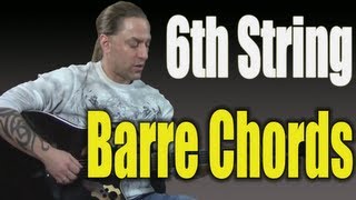 Guitar Chords Lesson - Learn the 6th String Barre Chords