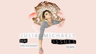 Julia Michaels Feat Mike Moonnight - Issues (Remix)
