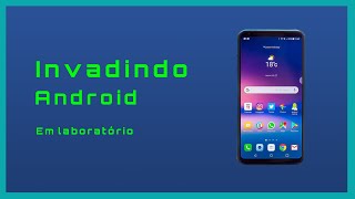 Hackeando um Android | Estudo detalhado da técnica em laboratório