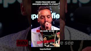 Young preacher gives shocking answer to atheist 🙌 #reactions #jesus #bible #holyspirit #god