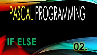 Pascal Tutorial 2 IF Else