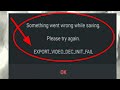 Export Video dec init Failed Kinemaster | Kinemaster export problem codec init failed |