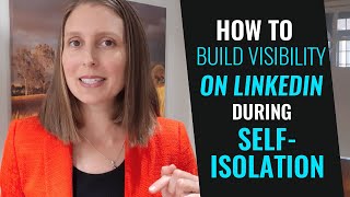 HOW TO INCREASE VISIBILITY ON LINKEDIN: Use LinkedIn Video and Voice Messaging During Self-Isolation