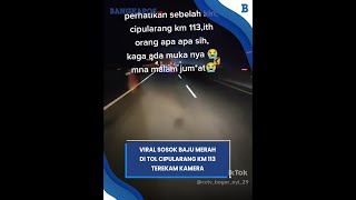 Viral Penampakan Sosok Baju Merah di Tol Cipularang KM 113 Terekam Kamera