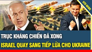 Điểm nóng: Trục kháng chiến đã xong, Israel quay sang tiếp lửa cho Ukraine, vũ khí \