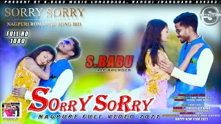 SORRY SORRY // NEW FULL HD VIDEO  // NAGPURI || S.BABU 2021.