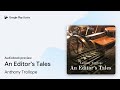 An Editor's Tales by Anthony Trollope · Audiobook preview