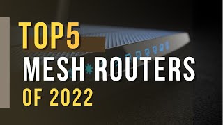 Top 5 Best Mesh Routers of 2022